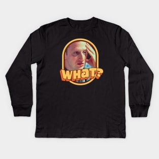 What? Kids Long Sleeve T-Shirt